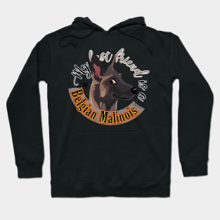 My Best Friend is a... Belgian Malinois Hoodie